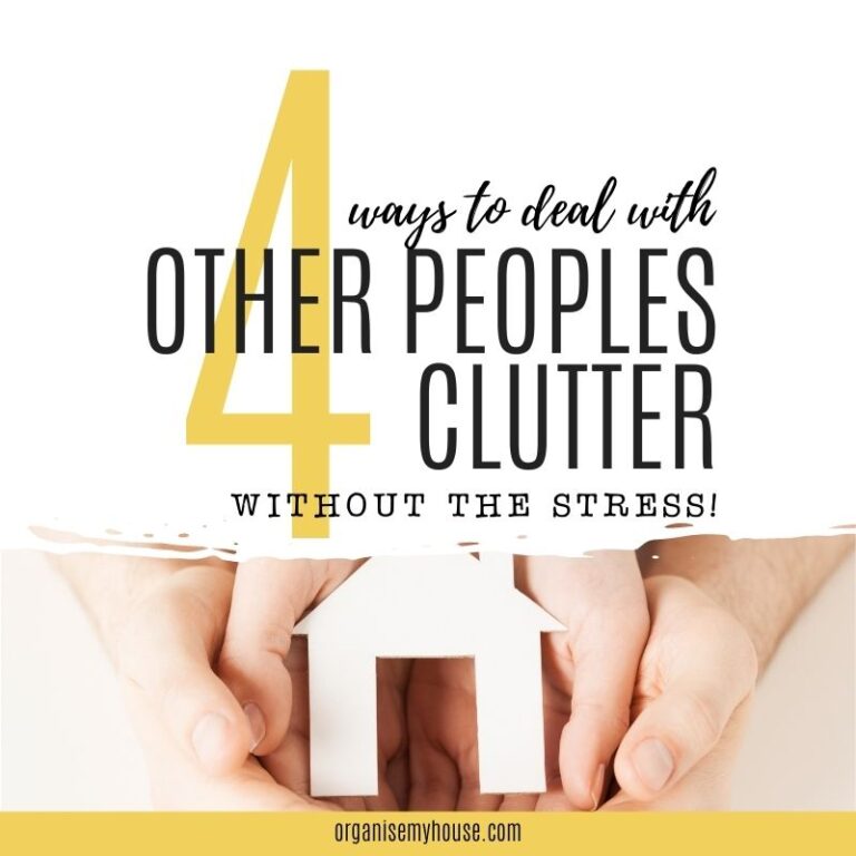 4 Ways To Deal With Other Peoples Clutter With Less Stress
