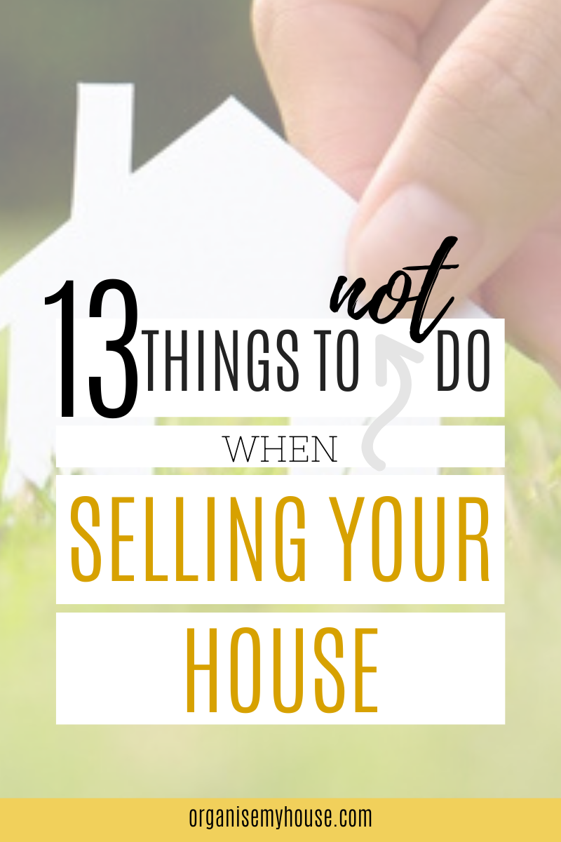 13 Things To NOT Do When Selling Your Home [FREE Checklist]