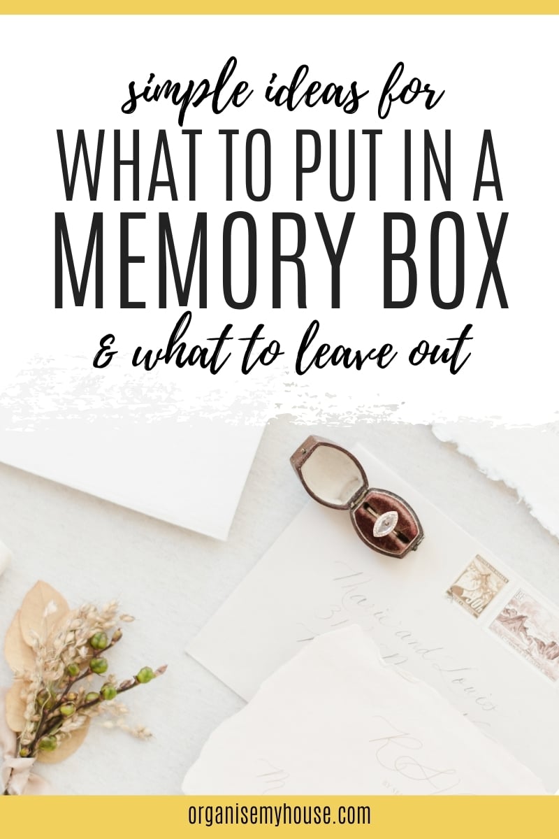 Simple Ideas For What To Put In A Memory Box (& What Not To)