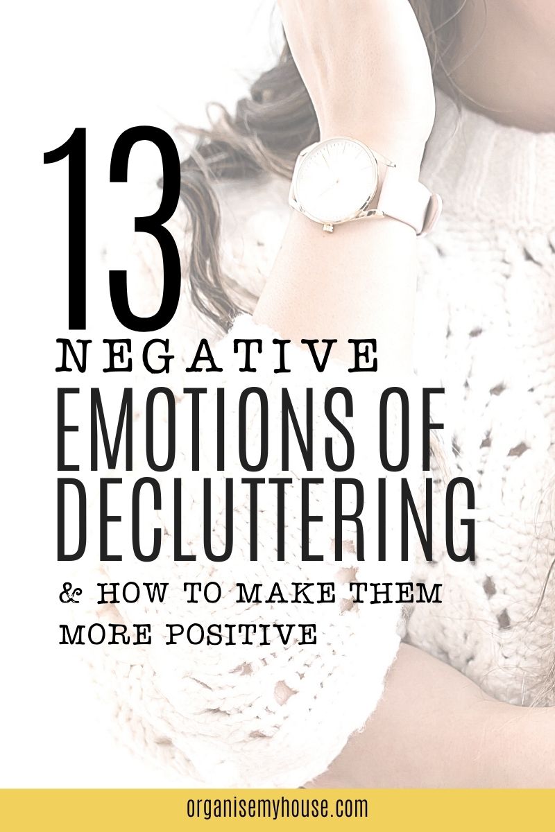 The 13 Negative Emotions Of Decluttering [& How To Overcome Them]