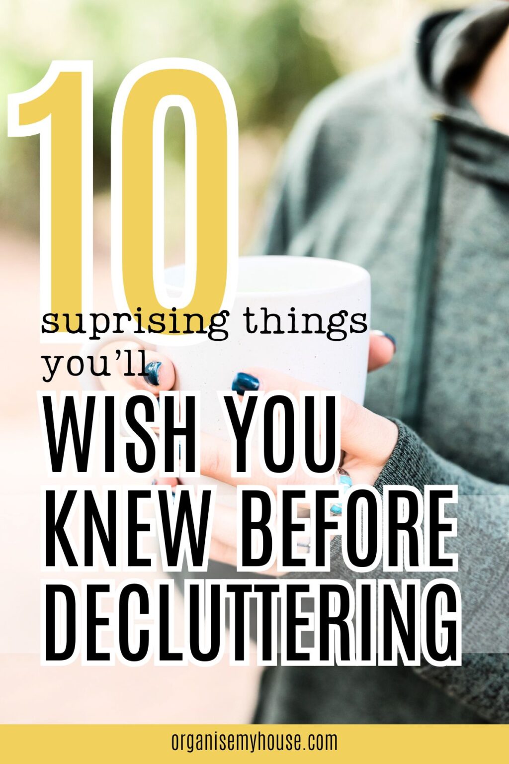 10 Eye Opening Things You Need To Know Before You Start Decluttering