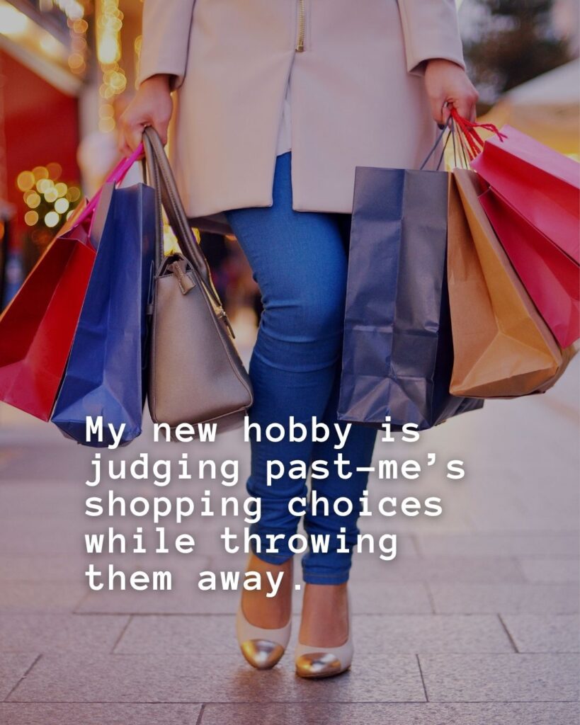 My new hobby is judging past-me's shopping choices while throwing them away
