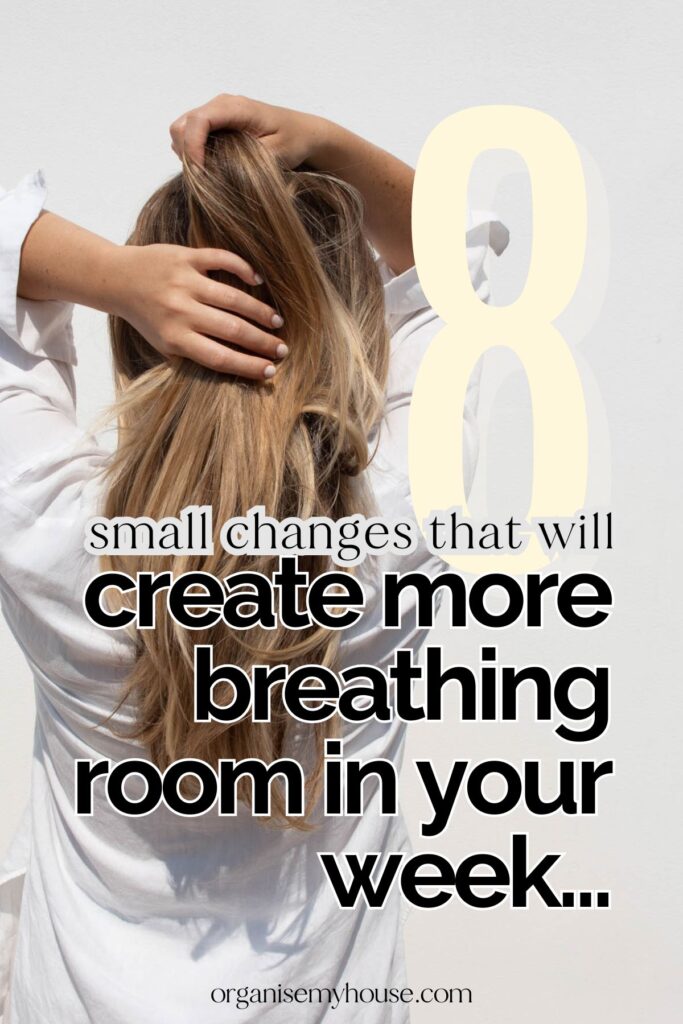 8 Small changes that create more breathing room in your week