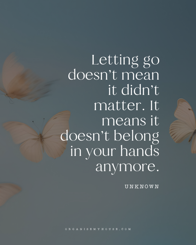 When Decluttering Feels Like Grief: 5 Tips for Letting Go 2 When Decluttering Feels Like Grief: 5 Tips for Letting Go - 190 quotes