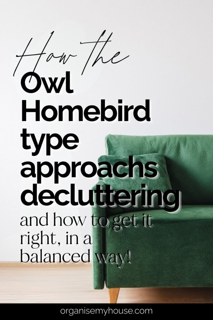 The Owl Homebird approach to decluttering - how to get the balance right 2 How the Owl Homebird Type approaches decluttering - and how to get the balance right