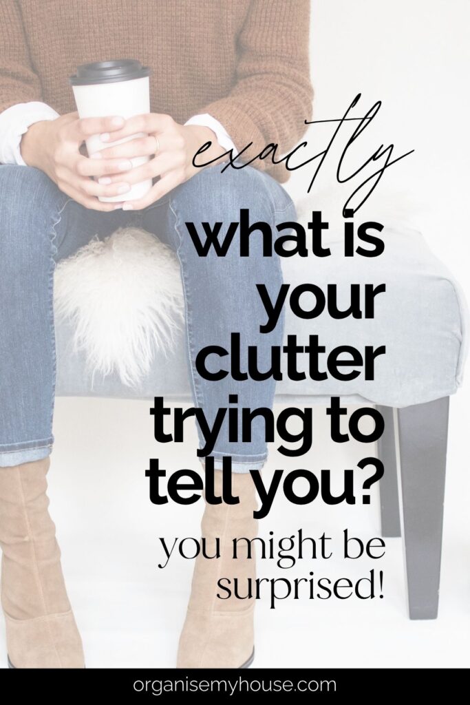 What Your Clutter Is Actually Trying to Tell You