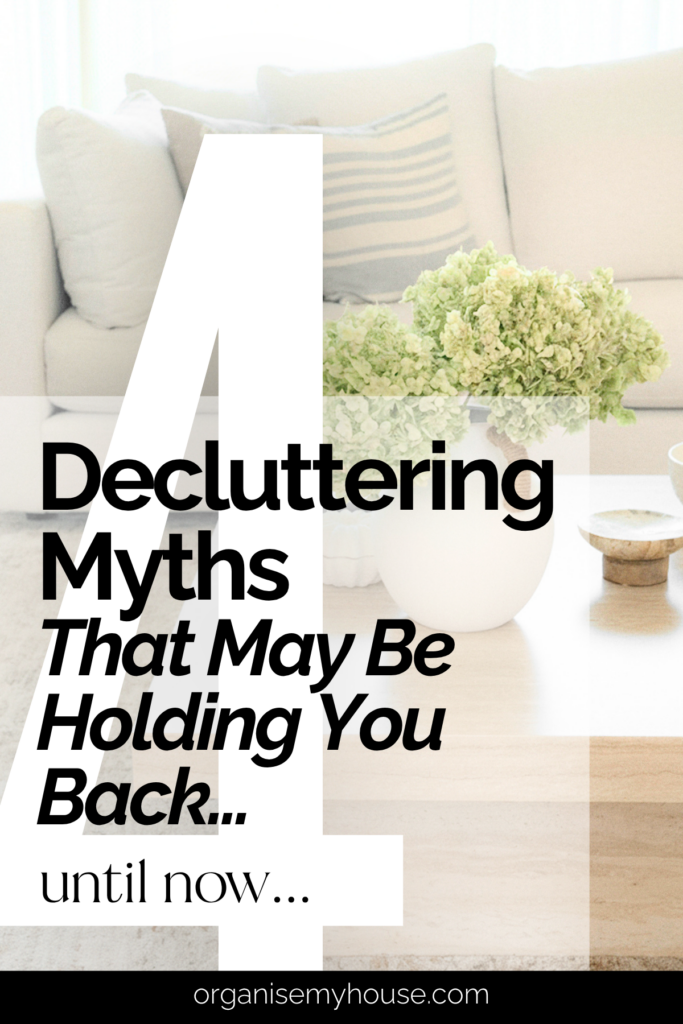 The 4 Decluttering Myths That May Be Holding You Back (Until Now…) 2 The 4 Decluttering Myths That May Be Holding You Back (Until Now…)