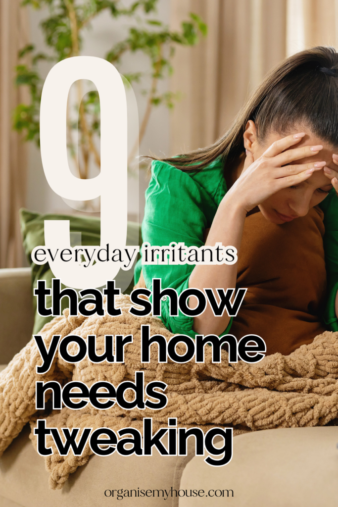 9 Everyday Irritants That Are Telling You Your Home Needs a Tweak 2 9 Everyday Irritants That Are Telling You Your Home Needs a Tweak